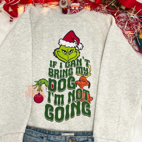 Grinch Quote If Can’t Bring My Dog Shirt