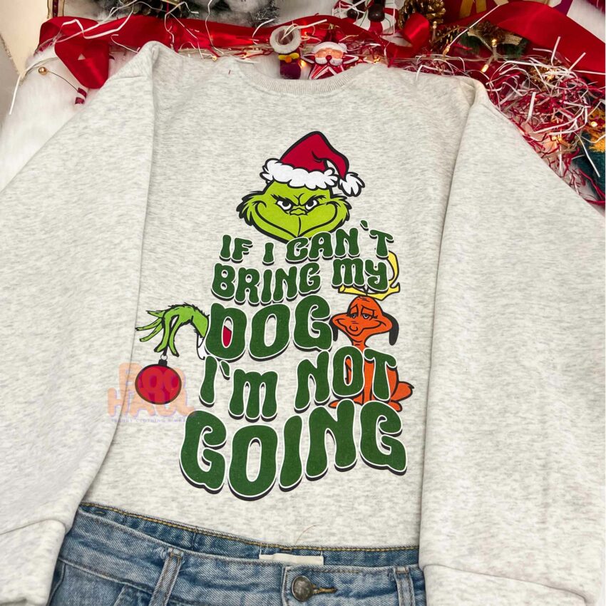 Grinch Quote If Can’t Bring My Dog Shirt