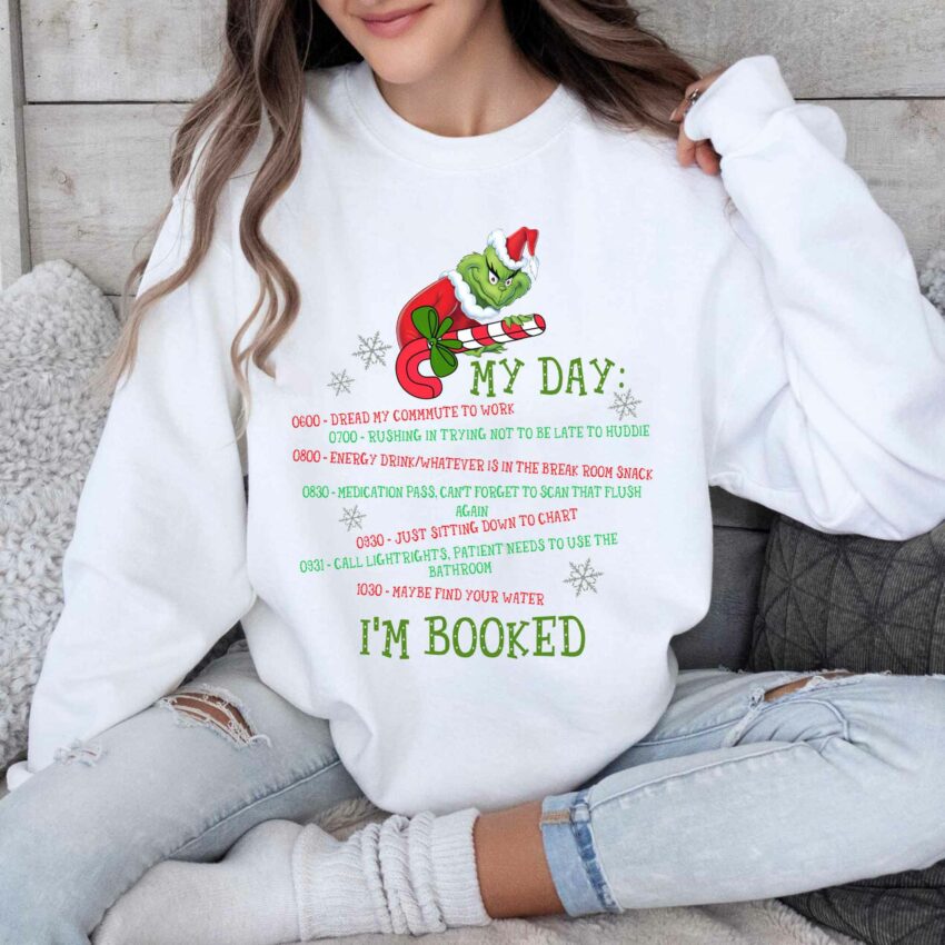 Grinch Schedule My Day I’m Booked Christmas Sweatshirt