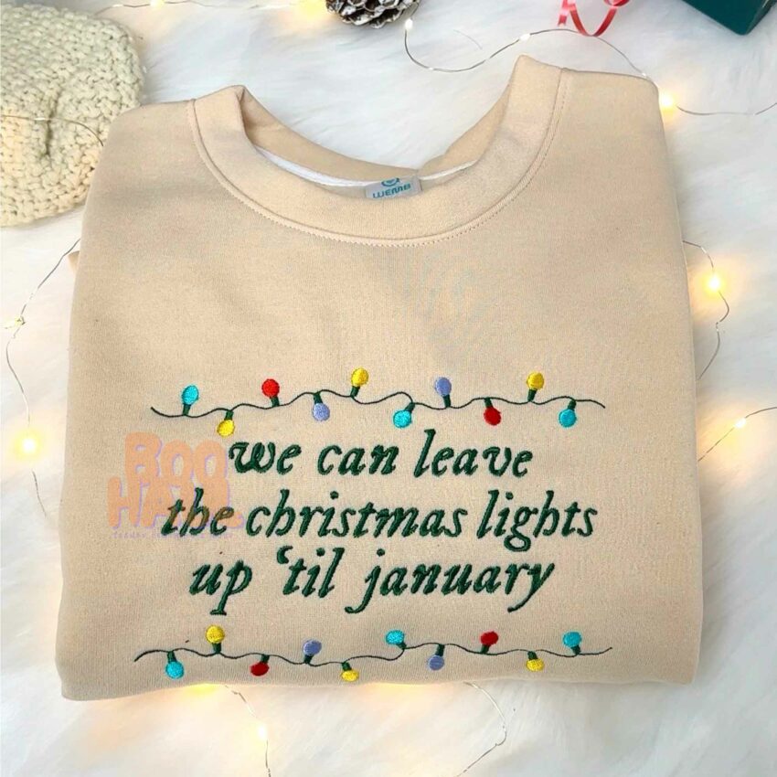 We can leave the Christmas lights up till January Sweatshirt