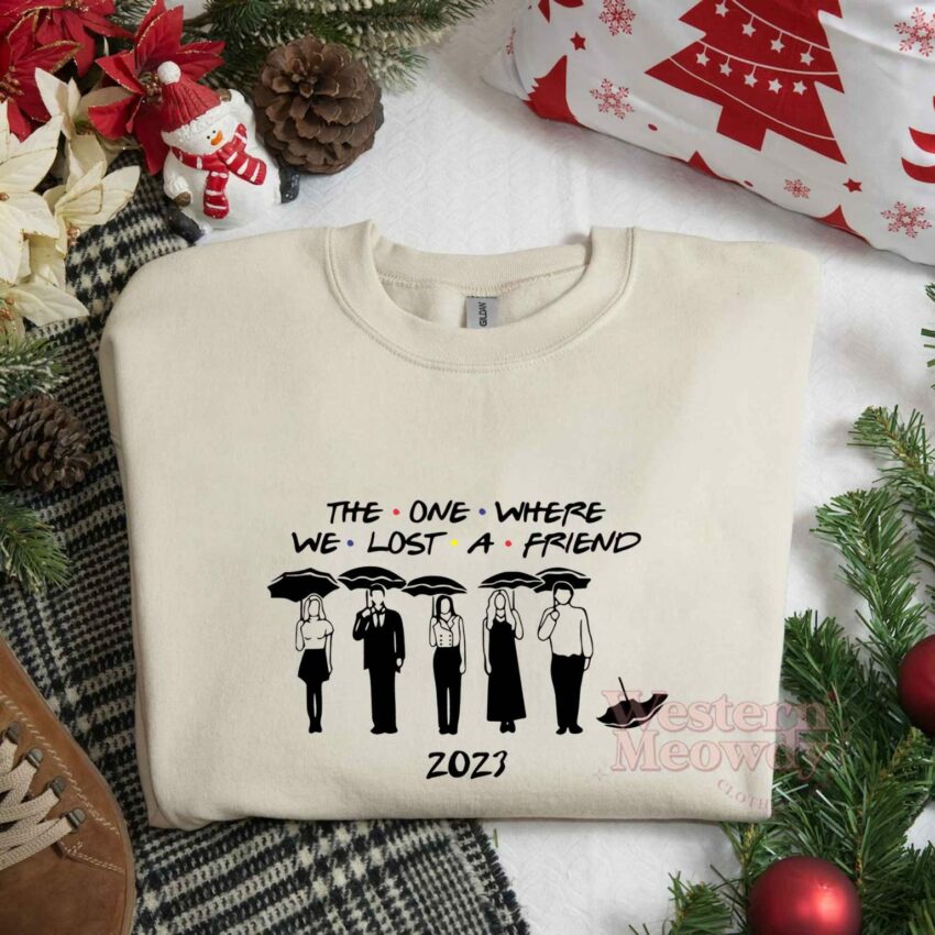 FRIENDS The one Where we Lost a Friend Sweatshirt