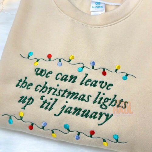 We can leave the Christmas lights up till January Sweatshirt