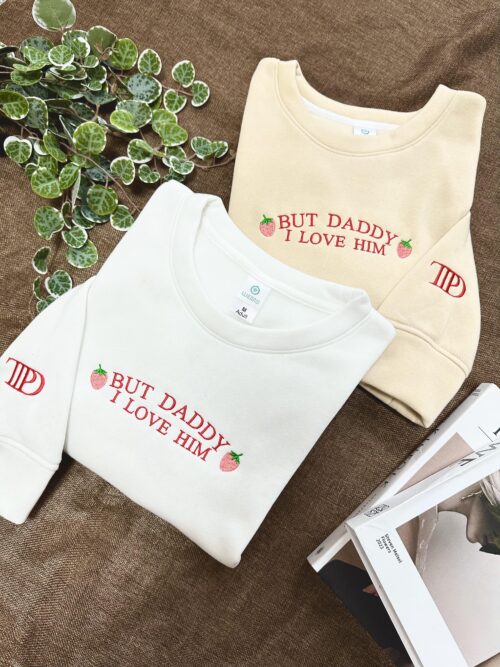 Taylor Swift But Daddy I Love Him Embroidery Sweatshirt