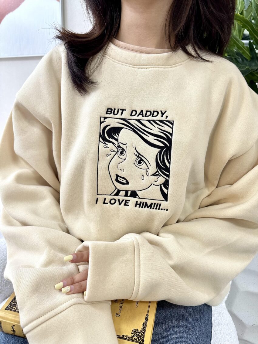 Taylor Swift But Daddy I Love Him Version Ariel – Embroidery Sweatshirt