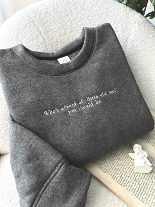 Taylor Swift Who’s afraid of little old me? – Embroidery Sweatshirt