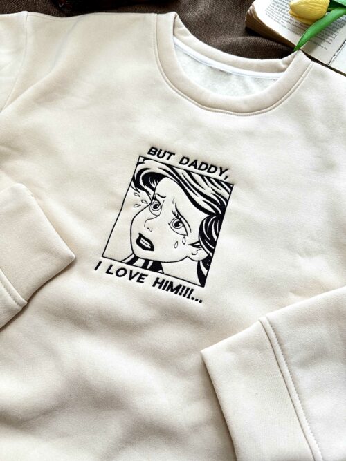 Taylor Swift But Daddy I Love Him Version Ariel – Embroidery Sweatshirt