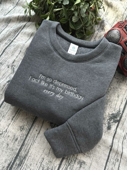 Taylor Swift I’m so depressed – Embroidery Sweatshirt