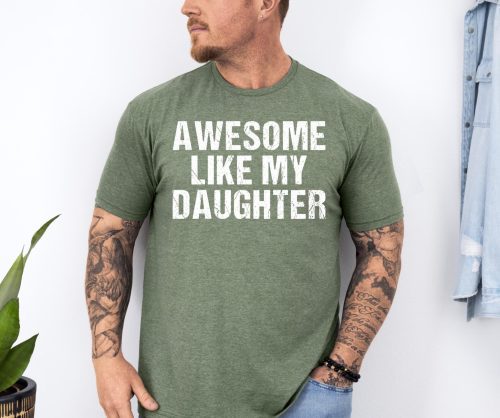 Awesome Like My Daughter Shirt - Funny Dad Gift for Father's Day 2025