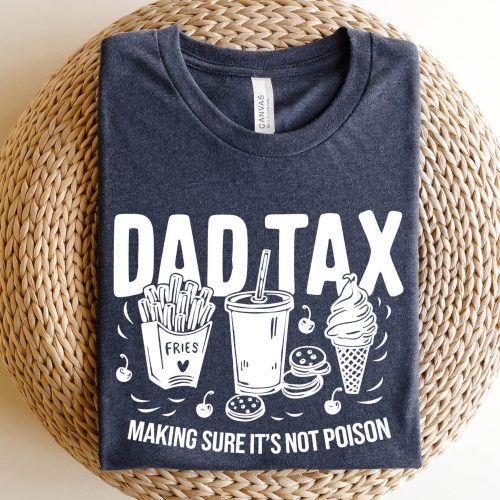 Funny Dad Tax Shirt – Hilarious Father’s Day Gift for Dad 2025