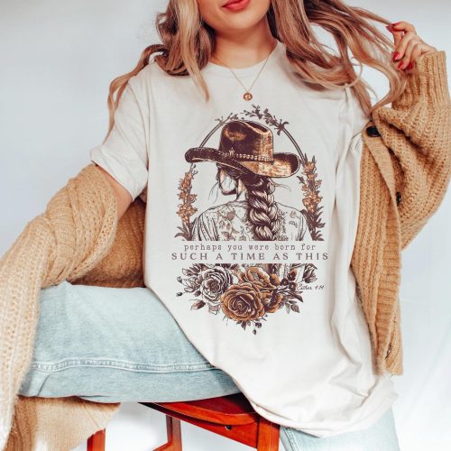 Perhaps You Were Born for Such a Time as This Christian Shirt, Vintage Western Cowgirl Boho Shirt