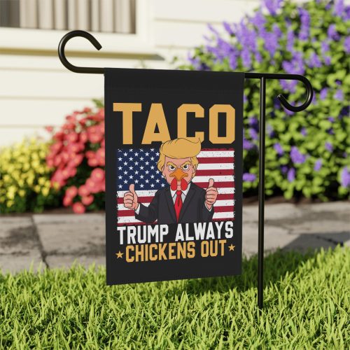 Trump Always Chickens Out Protest Flags – Let’s Go Taco & TACO Chicken Political Flags