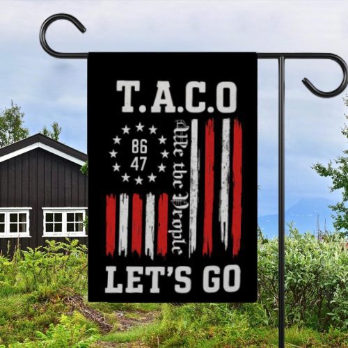 Let's Go Taco Garden Flag, Trump Always Chickens Out Protest Sign