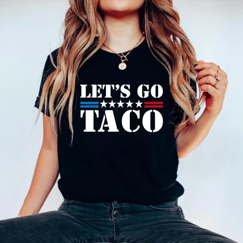 Let’s Go Taco Shirt – Funny Anti Trump Taco Tee | Anti MAGA Parody & Political Humor Gift